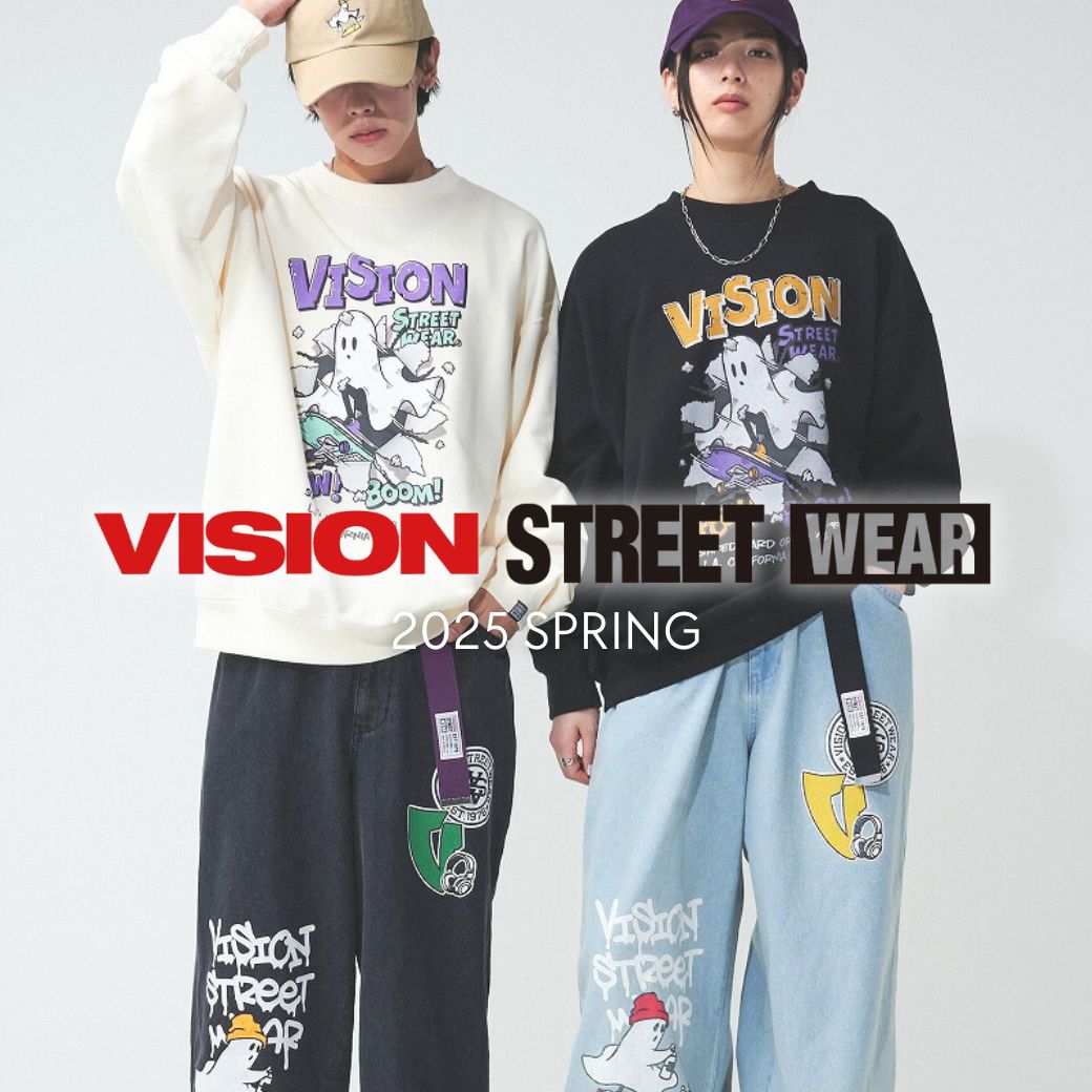 VISION STREET WEAR　-2025 Spring-